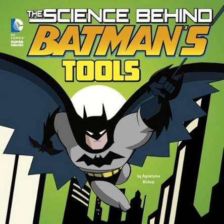 The Science Behind Batman's Tools by Luciano Vecchio 9781515720386