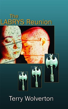 The Labrys Reunion by Terry Wolverton 9781935226024