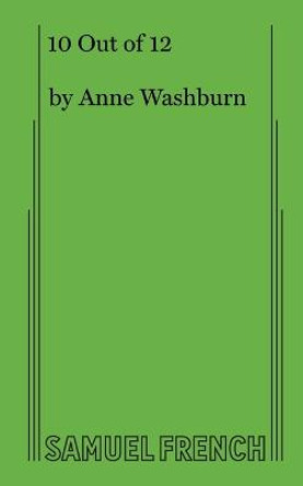 10 Out of 12 by Anne Washburn