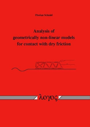 Analysis of Geometrically Non-Linear Models for Contact with Dry Friction by Florian Schmid 9783832520052