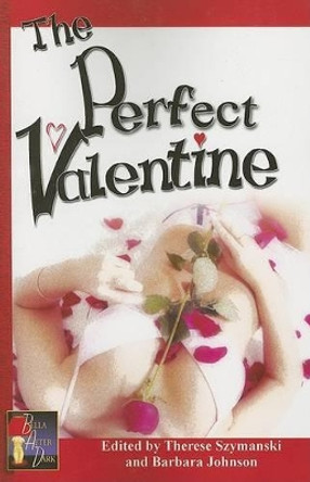 The Perfect Valentine: Erotic Lesbian Valentine's Day Stories by Therese Szymanski 9781594930614