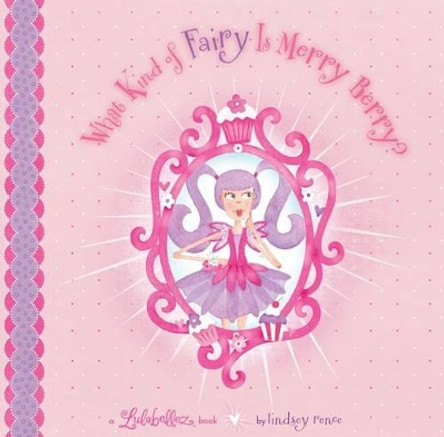 What Kind of Fairy is Merry Berry? by Lindsey Renee Skaife-Flynn 9780811876858