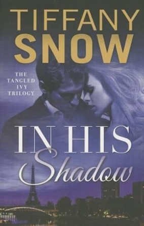 In His Shadow by Tiffany Snow 9781477825860
