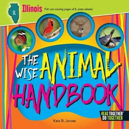 The Wise Animal Handbook Illinois by Kate B. Jerome 9780738528182