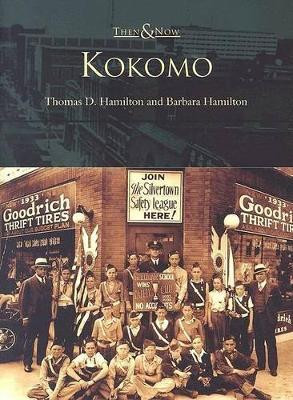 Kokomo: Then & Now by Thomas Daniel Scott Hamilton 9780738532844