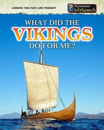 What Did the Vikings Do for Me? (Linking the Past and Present) by Elizabeth Raum 9781432937522