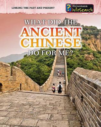 What Did the Ancient Chinese Do for Me? (Linking the Past and Present) by Patrick Catel 9781432937546