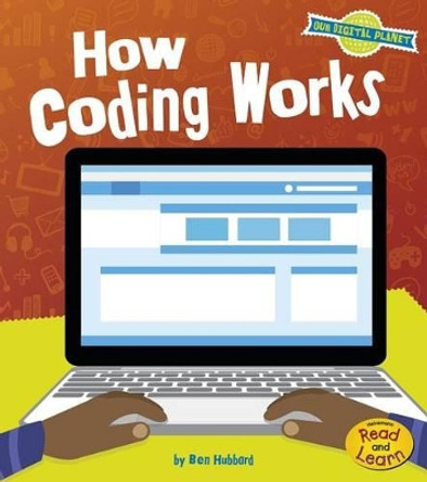 How Coding Works (Our Digital Planet) by Ben Hubbard 9781484636039