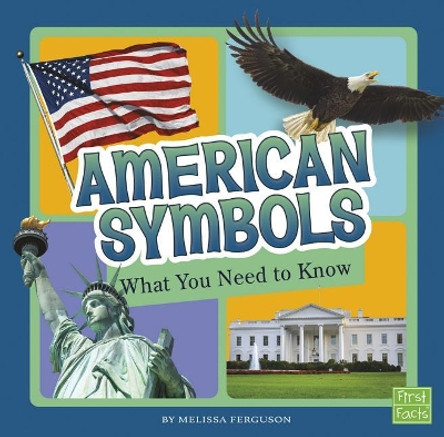 American Symbols: What You Need to Know by Melissa Ferguson 9781515781165