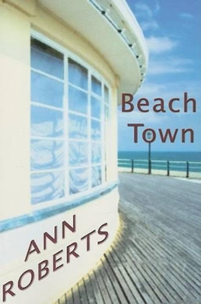 Beach Town by Ann Roberts 9781594931321