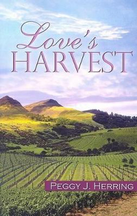 Love's Harvest by Peggy J. Herring 9781594930980