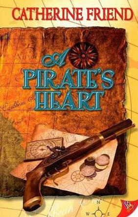 A Pirate's Heart by Catherine Friend 9781602820401