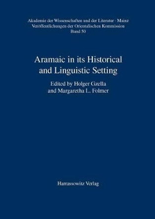 Aramaic in its Historical and Linguistic Setting by Holger Gzella 9783447057875