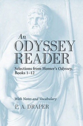 An Odyssey Reader: Selections from Homer's Odyssey, Books 1-12 by P.A. Draper 9780472071920