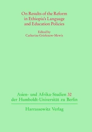 On Results of the Reform in Ethiopia's Language and Education Policies by Catherine Griefenow-Mewis 9783447058841