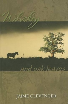 Whiskey and Oak Leaves by Jaime Clevenger 9781594930935