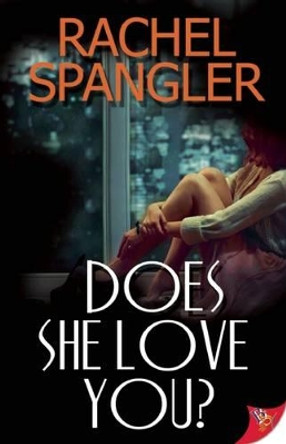 Does She Love You? by Rachel Spangler 9781602828865