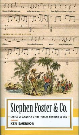 Stephen Foster & Co.: Lyrics of the First Great American Songwriters: (American Poets Project #30) by Steven Foster 9781598530704