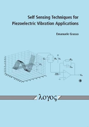 Self Sensing Techniques for Piezoelectric Vibration Applications by Emanuele Grasso 9783832536237