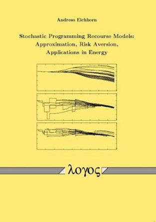 Stochastic Programming Recourse Models: Approximation, Risk Aversion, Applications in Energy by Andreas Eichhorn 9783832517755