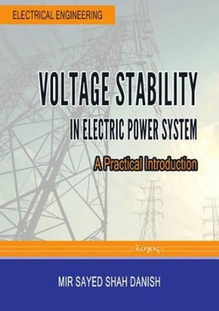 Voltage Stability in Electric Power System: A Practical Introduction by Mir Sayed Shah Danish 9783832538781