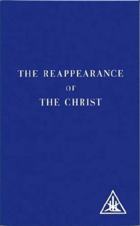 The Reappearance of the Christ by Alice A. Bailey 9780853301141