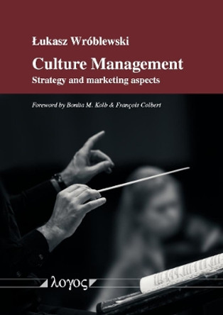 Culture Management: Strategy and Marketing Aspects by Lukasz Wroblewski 9783832543785