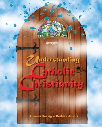 Understanding Catholic Christianity by Thomas Zanzig 9780884893721