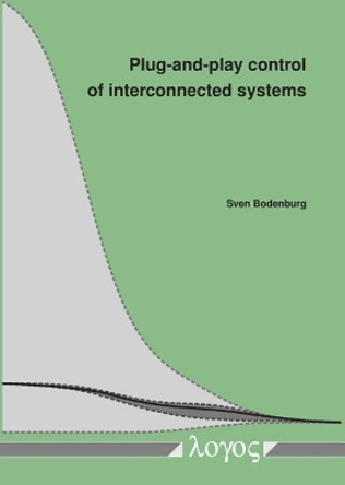 Plug-And-Play Control of Interconnected Systems by Sven Bodenburg 9783832546021