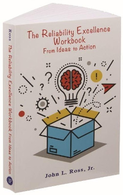 The Reliability Excellence Workbook: From Ideas to Action by John L. Ross 9780831136345