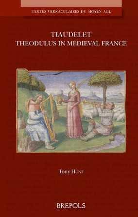 Tiaudelet: Theodolus in Medieval France by Tony Hunt 9782503580951
