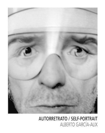 Alberto Garcia-Alix: Autorretrato by Alberto Garcia-Alix 9788415303428