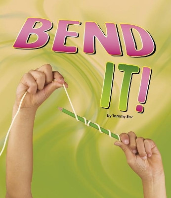 Bend it (Shaping Materials) by Tammy Enz 9781484641019