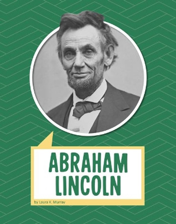Abraham Lincoln by Laura K Murray 9781977118011