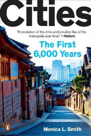 Cities: The First 6,000 Years by Monica L. Smith 9780735223684
