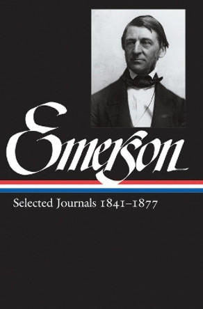 Ralph Waldo Emerson: Selected Journals Vol. 2 1841-1877 (LOA #202) by Ralph Waldo Emerson 9781598530681