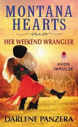 Montana Hearts: Her Weekend Wrangler by Darlene Panzera 9780062394699