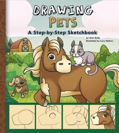 Drawing Pets: A Step-By-Step Sketchbook by Mari Bolte 9781491402818