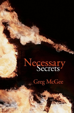 Necessary Secrets by Greg McGee 9781988516639