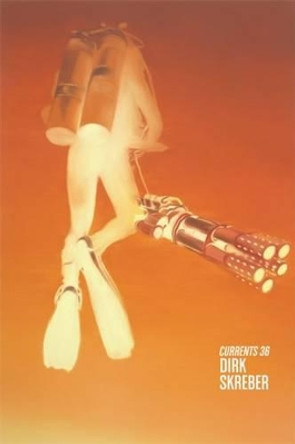 Dirk Skreber - Currents 36 by Dirk Skreber 9781938885037