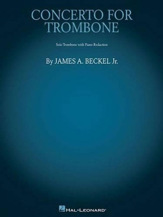 Concerto for Trombone: Trombone with Piano Reduction by James A., Jr. Beckel 9781495002571