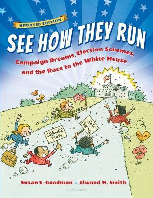 See How They Run: Campaign Dreams, Election Schemes, and the Race to the White House by Susan E Goodman 9781599908977