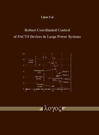 Robust Coordinated Control of Facts Devices in Large Power Systems by Lijun Cai 9783832505707