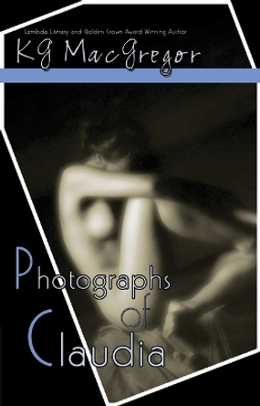 Photographs of Claudia by K.G. McGregor 9781594931680