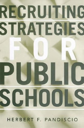 Recruiting Strategies for Public Schools by Herbert F. Pandiscio 9781578862337