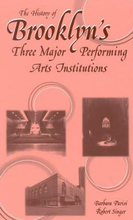 The History of Brooklyn's Three Major Performing Arts Institutions by Barbara Parisi 9780810837652