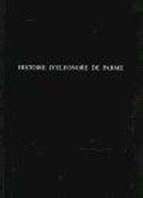 Histoire d'Eleonore De Parme: source perdue de 'La Chartreuse de Parme' by Richard Bolster 9780859895361
