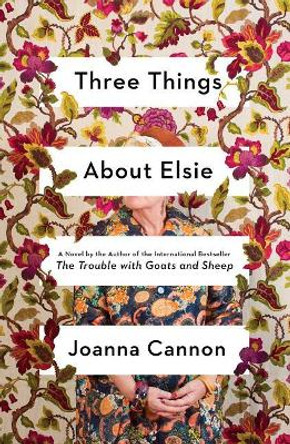 Three Things about Elsie by Joanna Cannon 9781501187384