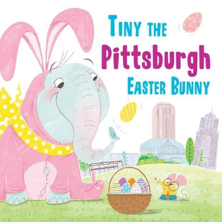 Tiny the Pittsburgh Easter Bunny by Eric James 9781492659594