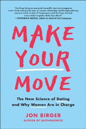 Make Your Move: The New Science of Dating and Why Women Are in Charge by Jon Birger 9781948836906